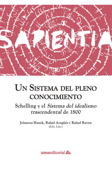 Un sistema del pleno conocimiento: Schelling y el Sistema del idealismo trascendental de 1800