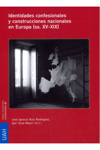 Identidades confesionales y construcciones nacionales en Europa (ss.XV-XIX)