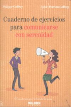 Cuaderno de ejercicios para comunicarse con serenidad