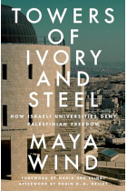 Towers of Ivory and Steel: How Israeli Universities Deny Palestinian Freedom