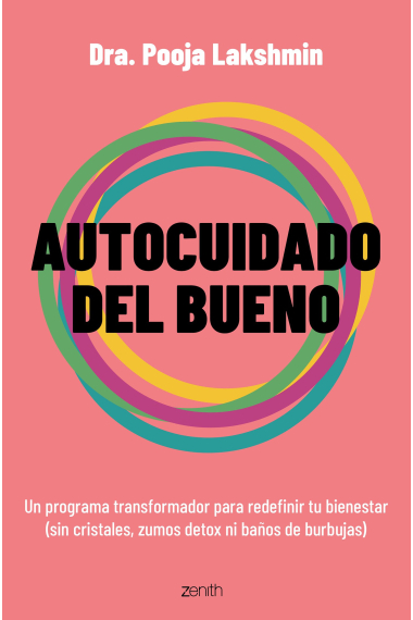 Autocuidado del bueno. Un programa transformador para redefinir tu bienestar (sin cristales, zumos detox ni baños de burbujas)