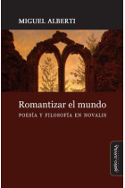 Romantizar el mundo: poesía y filosofía en Novalis