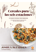 Cereales para las seis estaciones. La nueva cocina con cereales. Con recetas que incluyen arroz, trigo sarraceno, mijo, avena, quinoa, espelta y más