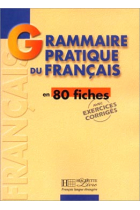 Grammaire pratique du français en 80 fiches avec exercices corrigés