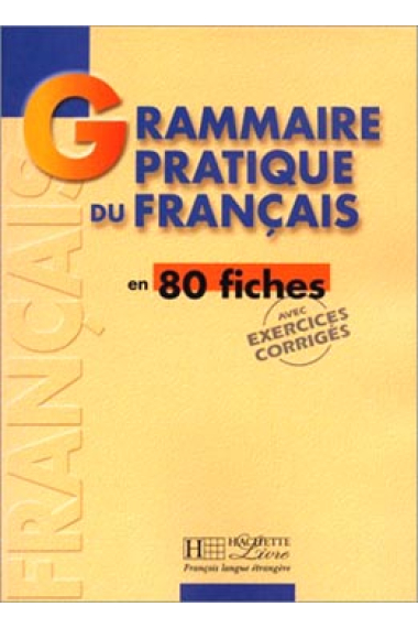 Grammaire pratique du français en 80 fiches avec exercices corrigés