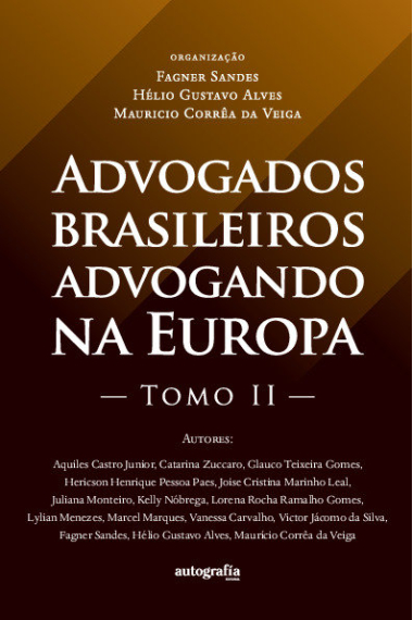 ADVOGADOS BRASILEIROS ADVOGANDO NA EUROPA TOMO II