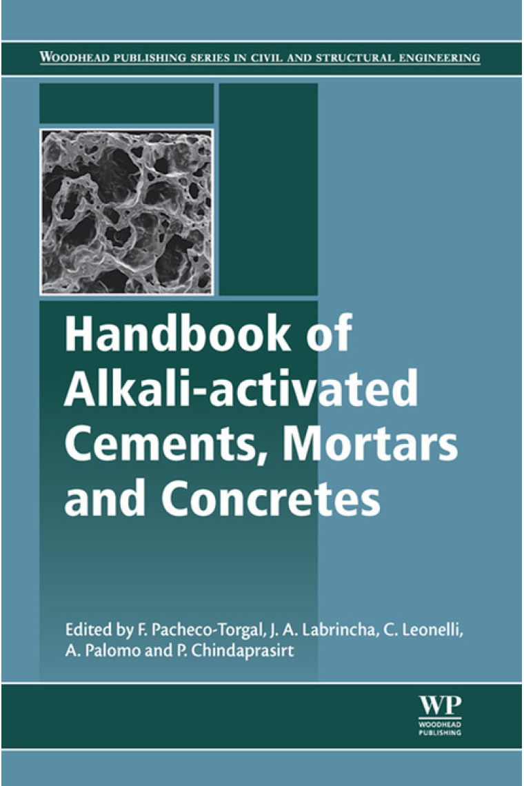 Handbook of Alkali-Activated Cements, Mortars and Concretes (Woodhead Publishing Series in Civil and Structural Engineering)