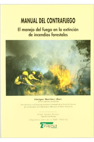 Manual del contrfuego. El manejo del fuego en la extinción de incendios forestales.