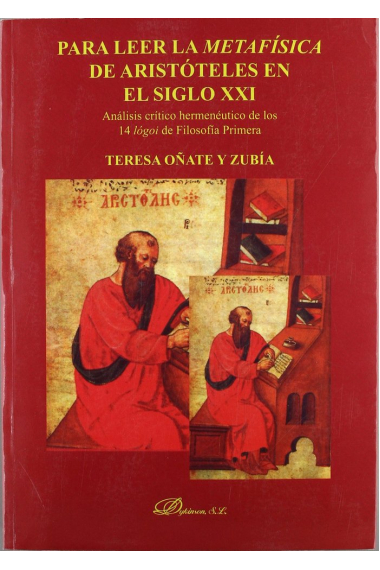 Para leer la Metafísica de Aristóteles en el siglo XXI (Análisis crítico hermenéutico de los 14 lógoi de Filosofía Primera)