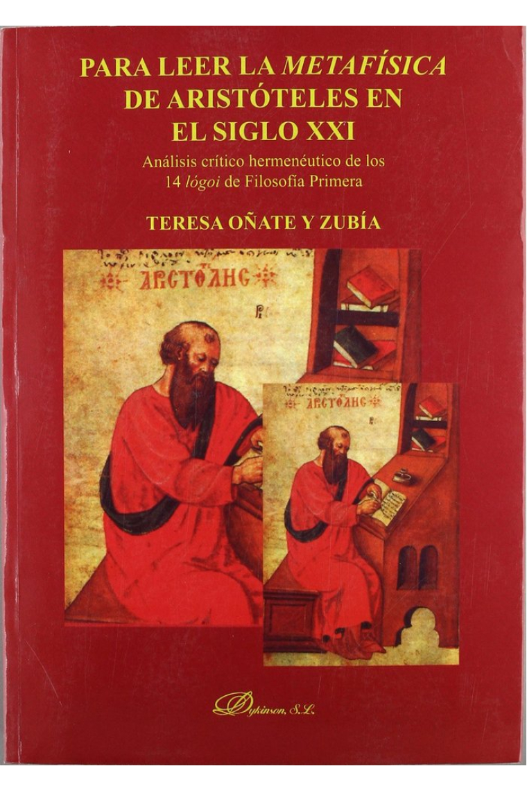 Para leer la Metafísica de Aristóteles en el siglo XXI (Análisis crítico hermenéutico de los 14 lógoi de Filosofía Primera)