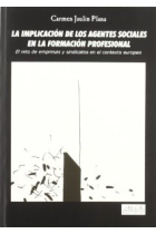 La implicación de los agentes sociales en la formación profesional : el reto de empresas y sindicatos en el contexto europeo