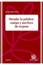 Heredar la palabra : cuerpo y escritura de mujeres