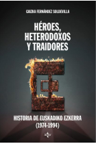 Héroes, heterodoxos y traidores. Historia de Euskadiko Ezkerra (1974-1994)