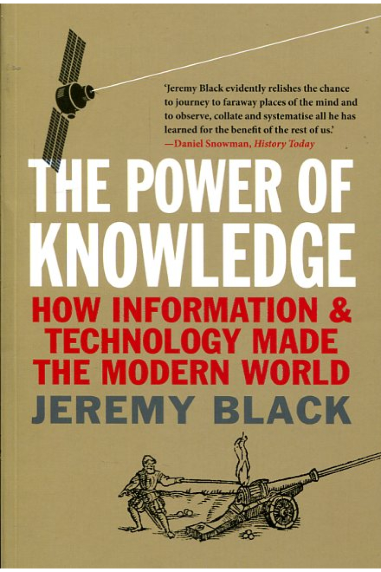 The power of knowledge: how information and technology made the modern world