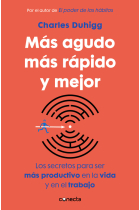 Más agudo, más rápido y mejor.Los secretos para ser más productivo en la vida y en el trabajo.