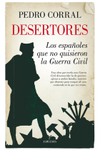 Desertores. Los españoles que no quisieron la Guerra Civil