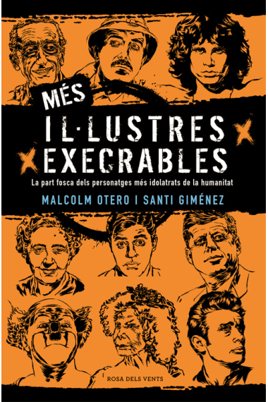 Més il·lustres execrables. La part fosca dels personatges més idolatrats de la humanitat