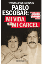 Pablo Escobar: mi vida y mi cárcel