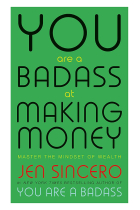 You Are a Badass at Making Money: Master the Mindset of Wealth: Learn how to save your money with one of the world's most exciting self help authors