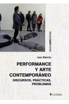 Performance y arte contemporáneo. Discursos, prácticas, problemas