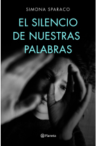 El silencio de nuestras palabras (I Premio DeAPlaneta)