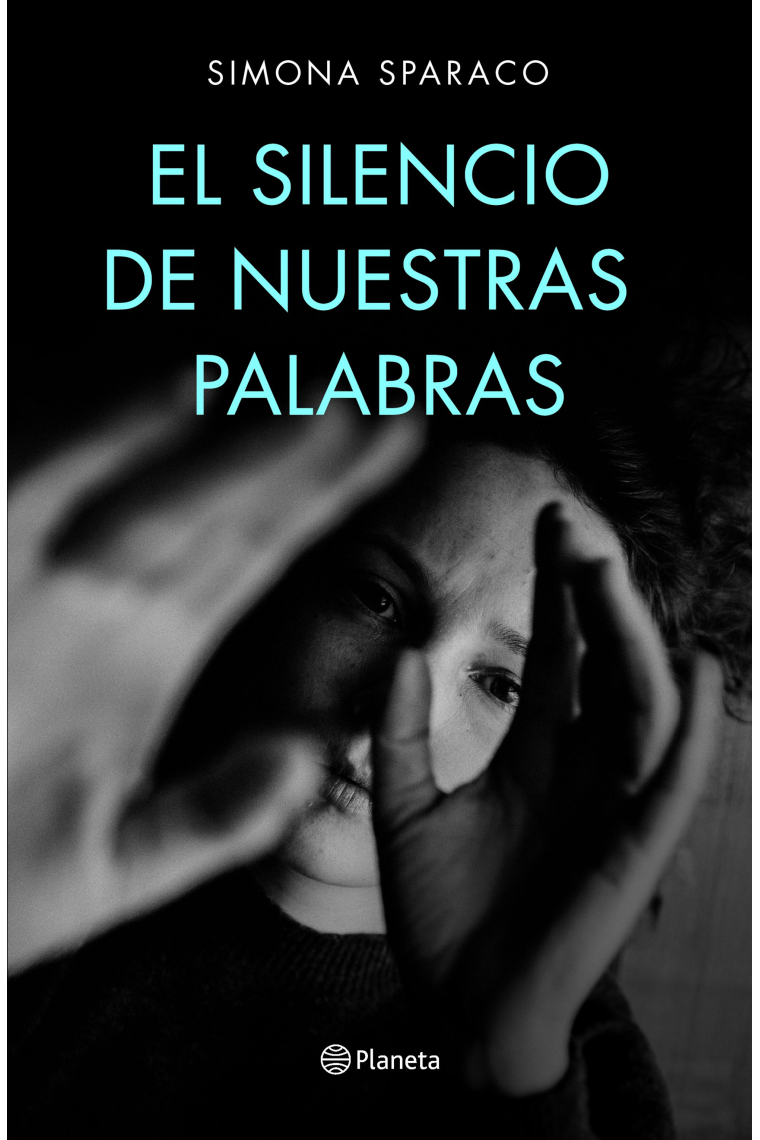 El silencio de nuestras palabras (I Premio DeAPlaneta)