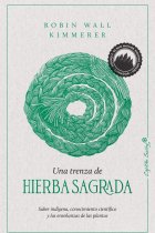 Una trenza de hierba sagrada: Sabiduría indígena, conocimiento científico y la enseñanza de las plantas