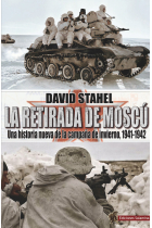 La retirada de Moscú. Una historia nueva de la campaña de invierno, 1941-1942