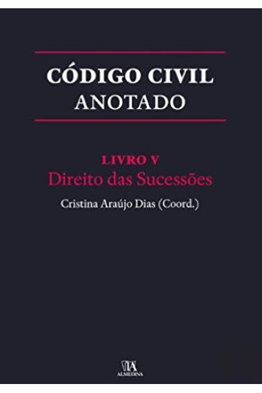 Código Civil Anotado - Livro V - Direito das Sucessões