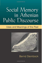 Social Memory in Athenian Public Discourse: Uses and Meanings of the Past