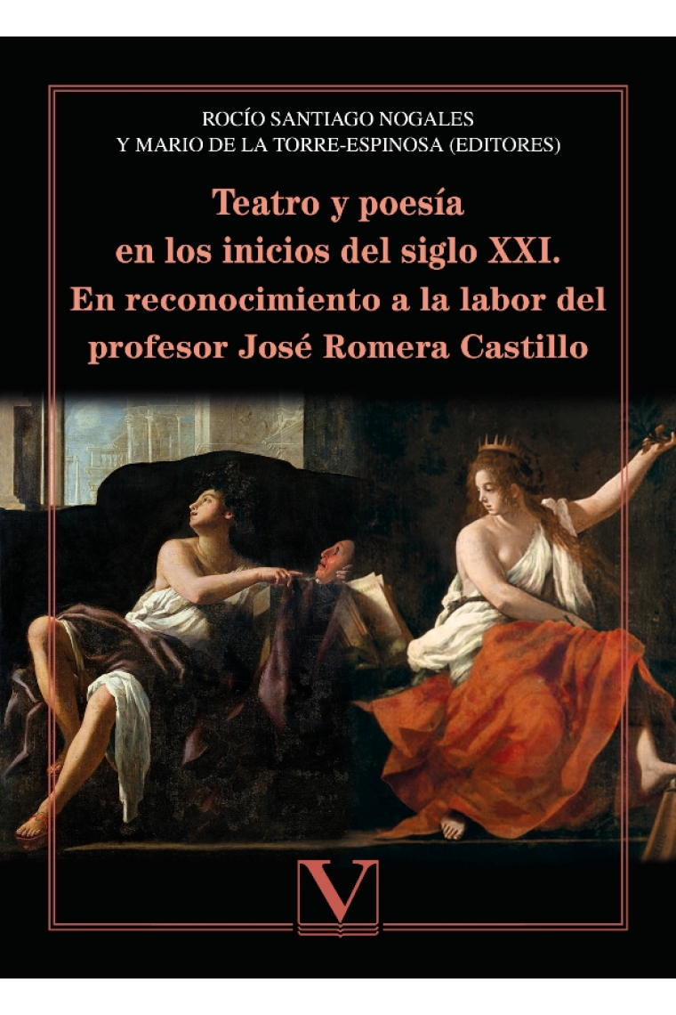 Teatro y poesía en los inicios del siglo XXI: en reconocimiento a la labor del profesor José Romera Castillo
