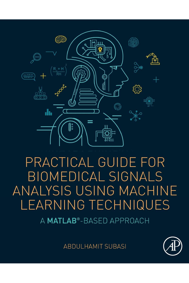 Practical Guide for Biomedical Signals Analysis Using Machine Learning Techniques: A MATLAB Based Approach