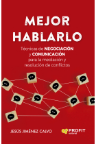 Mejor hablarlo. Técnicas de negociación y comunicación para la mediación y resolución de conflictos