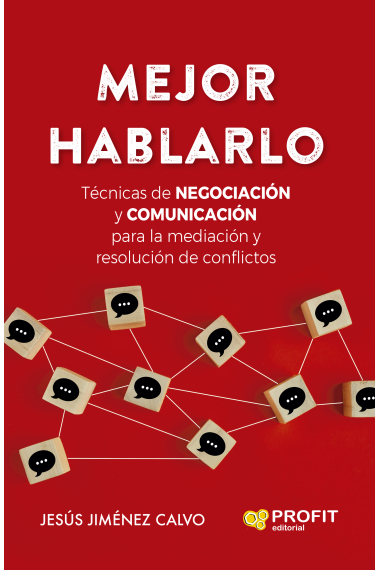 Mejor hablarlo. Técnicas de negociación y comunicación para la mediación y resolución de conflictos