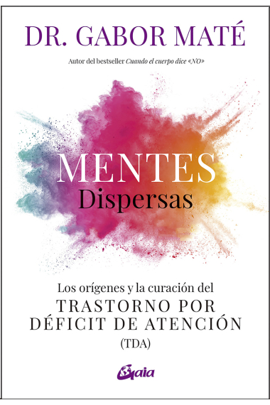 Mentes dispersas. Los orígenes y la curación del Trastorno por Déficit de Atención (TDA)