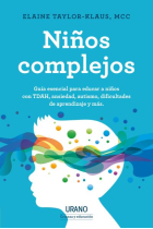 Niños complejos. Guía esencial para educar a niños con TDAH, ansiedad, autismo, dificultades de aprendizaje y más.