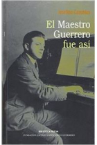 El Maestro Guerrero fue así