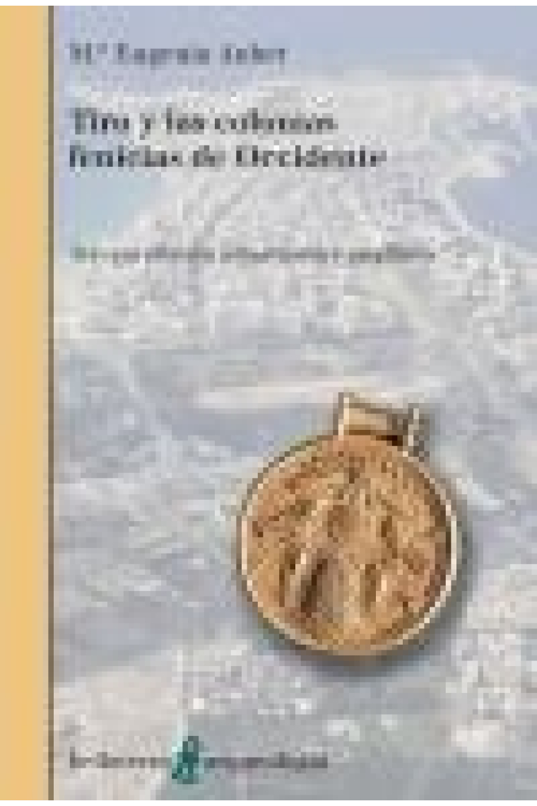 Tiro y las colonias fenicias de Occidente (Tercera ed. actualizada y ampliada)