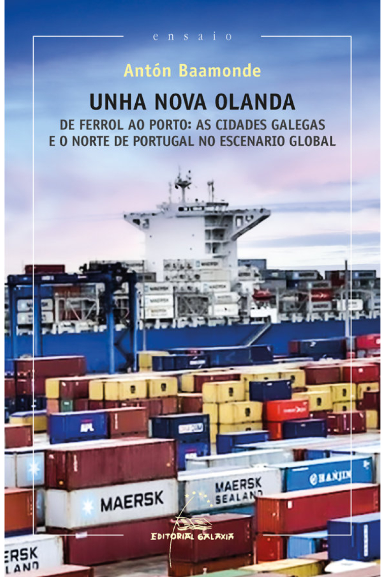 Unha nova olanda. De Ferrol ao Porto: as cidades gaegas e o norte de Portugal no escenario global