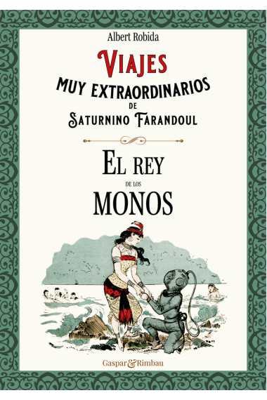 VIAJES MUY EXTRAORDINARIOS DE SATURNINO FARANDOUL. EL REY DE