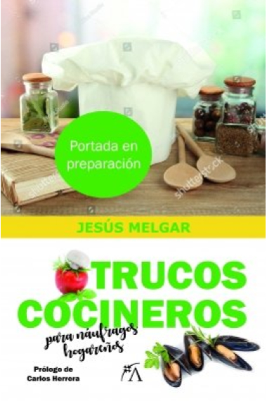 TRUCOS COCINEROS PARA NAUFRAGOS HOGAREÑOS