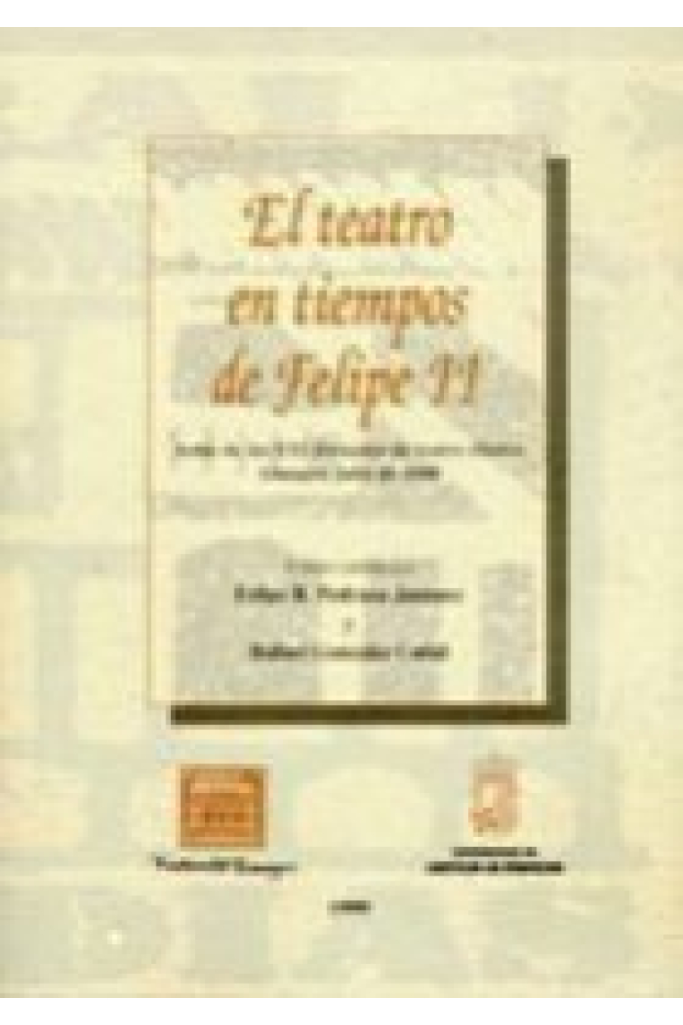 El teatro en tiempos de Felipe II.(Actas de las XXI Jornadas de teatro clásico .Almagro, julio de 1998.)