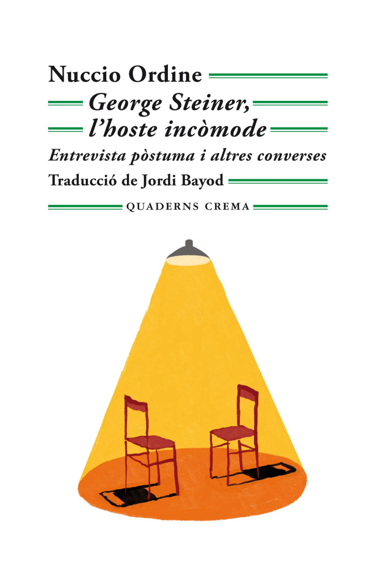 George Steiner, l'hoste incòmode (Entrevista pòstuma i altres converses)