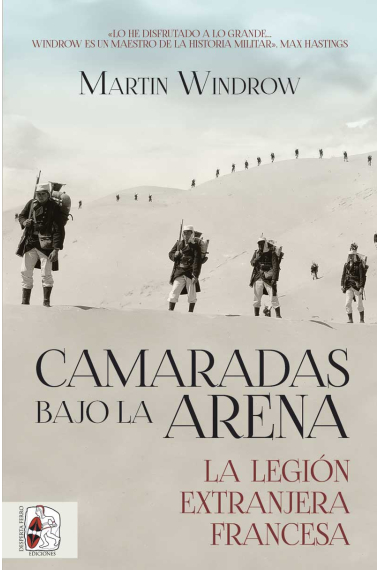 Camaradas bajo la arena. La Legión Extranjera Francesa