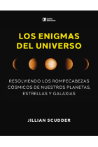 Los enigmas del universo. Resolviendo los rompecabezas cósmicos de nuestros planetas, estrellas y galaxias