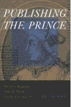 Publishing The Prince: history, reading, and the birth of political criticism