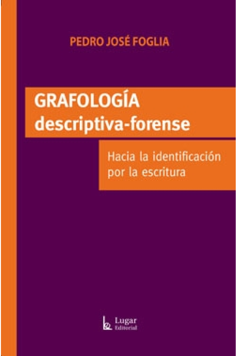 Grafología descriptivo-forense. Hacia la identificación por la escritura