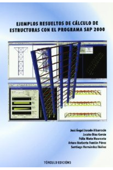 Ejemplos resueltos de cálculo de estructuras con el programa SAP 2000