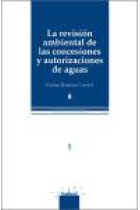 La revisión ambiental de las concesiones y autorizaciones de aguas