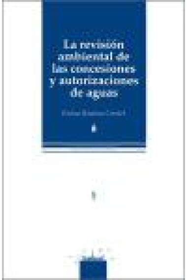 La revisión ambiental de las concesiones y autorizaciones de aguas